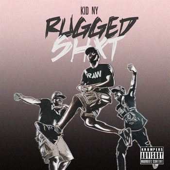 RUGGED SHXT by Kid NY